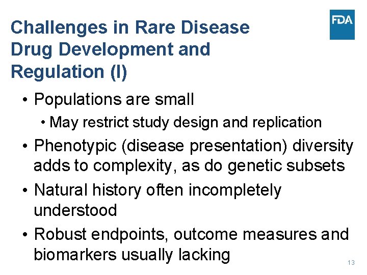 Challenges in Rare Disease Drug Development and Regulation (I) • Populations are small •