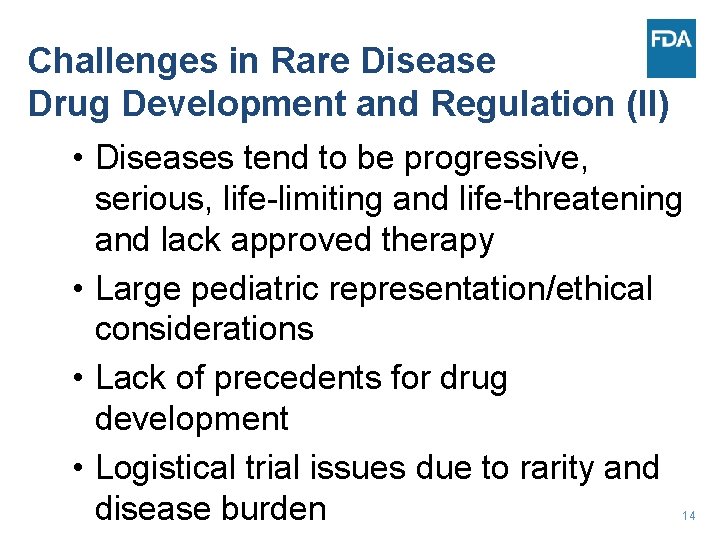 Challenges in Rare Disease Drug Development and Regulation (II) • Diseases tend to be