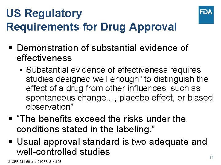 US Regulatory Requirements for Drug Approval § Demonstration of substantial evidence of effectiveness •