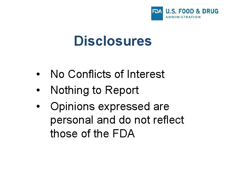 Disclosures • No Conflicts of Interest • Nothing to Report • Opinions expressed are