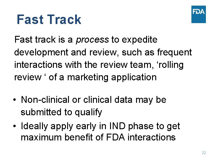 Fast Track Fast track is a process to expedite development and review, such as