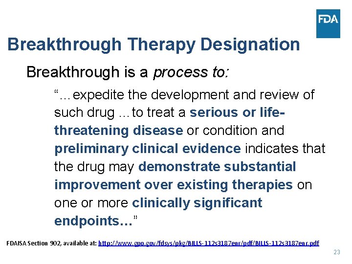 Breakthrough Therapy Designation Breakthrough is a process to: “…expedite the development and review of