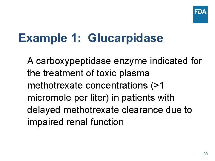 Example 1: Glucarpidase A carboxypeptidase enzyme indicated for the treatment of toxic plasma methotrexate