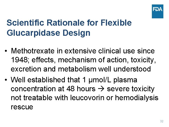 Scientific Rationale for Flexible Glucarpidase Design • Methotrexate in extensive clinical use since 1948;