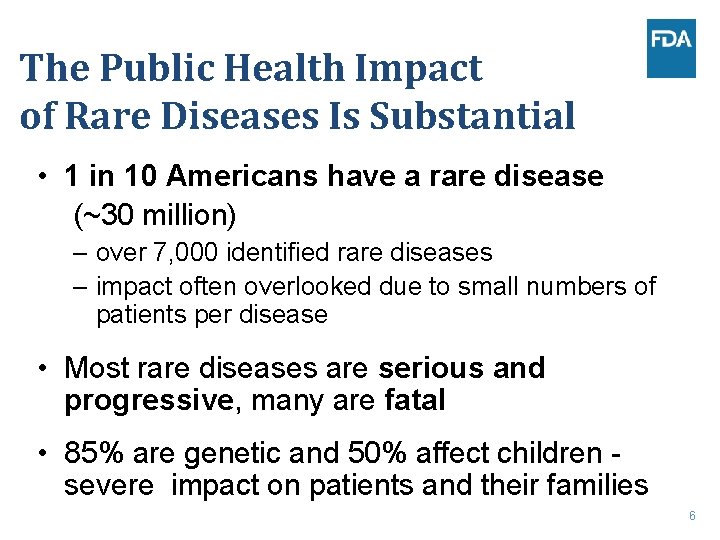 The Public Health Impact of Rare Diseases Is Substantial • 1 in 10 Americans