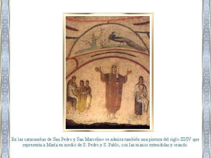 En las catacumbas de San Pedro y San Marcelino se admira también una pintura