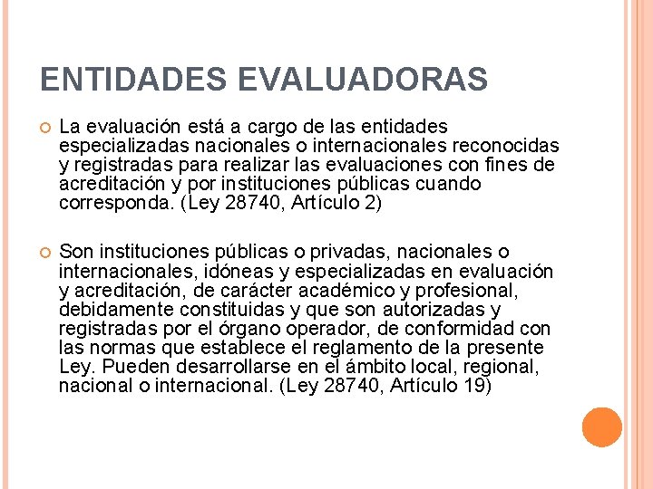 ENTIDADES EVALUADORAS La evaluación está a cargo de las entidades especializadas nacionales o internacionales