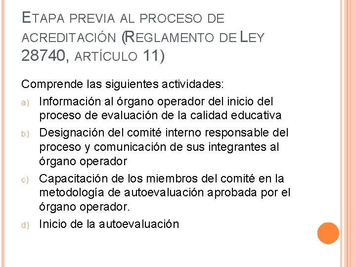 ETAPA PREVIA AL PROCESO DE ACREDITACIÓN (REGLAMENTO DE LEY 28740, ARTÍCULO 11) Comprende las