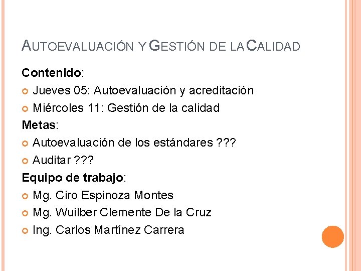 AUTOEVALUACIÓN Y GESTIÓN DE LA CALIDAD Contenido: Jueves 05: Autoevaluación y acreditación Miércoles 11: