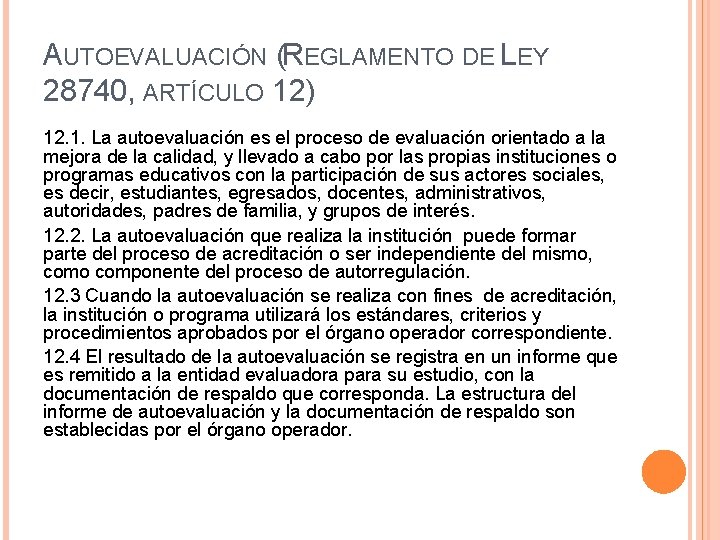 AUTOEVALUACIÓN (REGLAMENTO DE LEY 28740, ARTÍCULO 12) 12. 1. La autoevaluación es el proceso