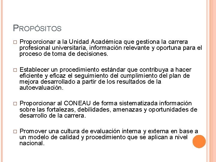 PROPÓSITOS � Proporcionar a la Unidad Académica que gestiona la carrera profesional universitaria, información