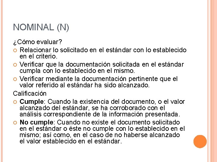 NOMINAL (N) ¿Cómo evaluar? Relacionar lo solicitado en el estándar con lo establecido en