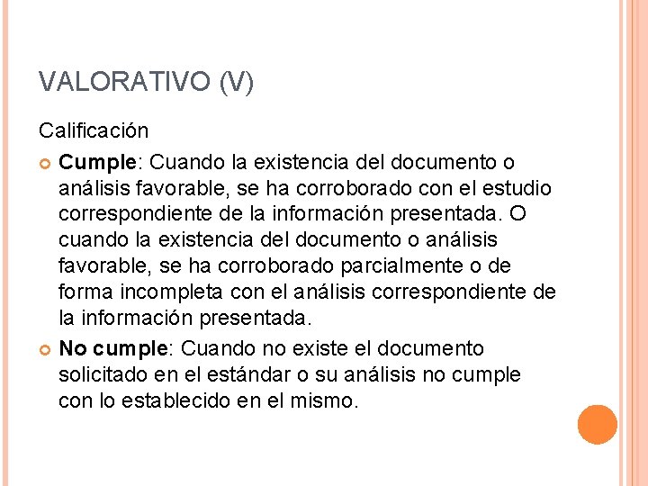 VALORATIVO (V) Calificación Cumple: Cuando la existencia del documento o análisis favorable, se ha