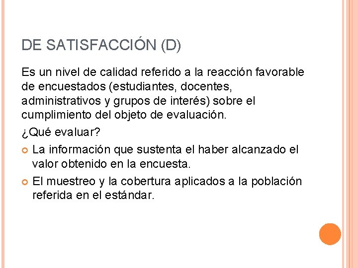 DE SATISFACCIÓN (D) Es un nivel de calidad referido a la reacción favorable de