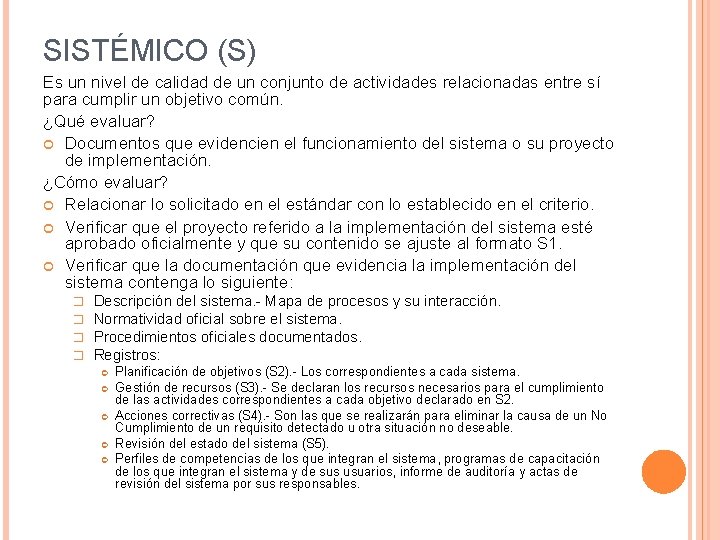 SISTÉMICO (S) Es un nivel de calidad de un conjunto de actividades relacionadas entre