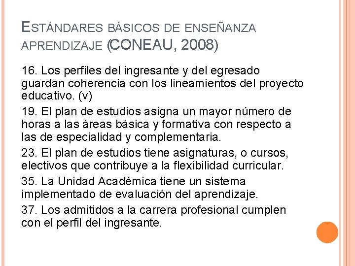 ESTÁNDARES BÁSICOS DE ENSEÑANZA APRENDIZAJE (CONEAU, 2008) 16. Los perfiles del ingresante y del