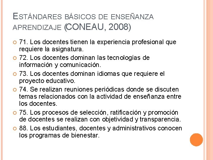 ESTÁNDARES BÁSICOS DE ENSEÑANZA APRENDIZAJE (CONEAU, 2008) 71. Los docentes tienen la experiencia profesional