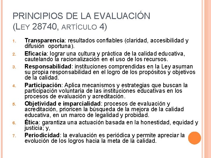 PRINCIPIOS DE LA EVALUACIÓN (LEY 28740, ARTÍCULO 4) 1. 2. 3. 4. 5. 6.