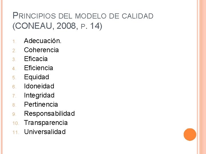 PRINCIPIOS DEL MODELO DE CALIDAD (CONEAU, 2008, P. 14) 1. 2. 3. 4. 5.