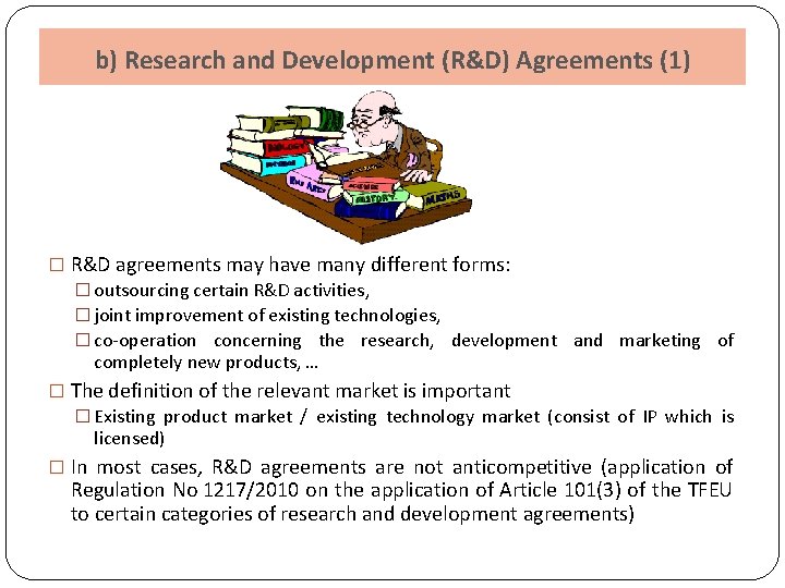 b) Research and Development (R&D) Agreements (1) � R&D agreements may have many different