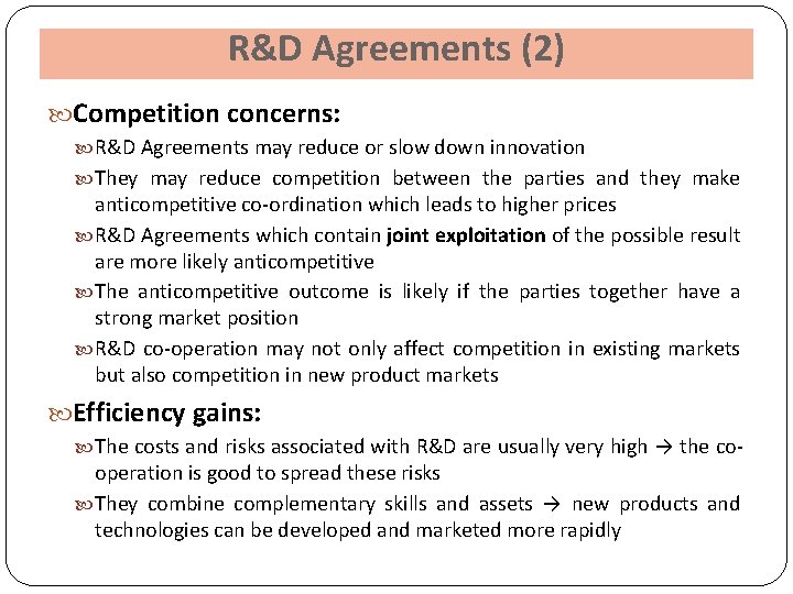 R&D Agreements (2) Competition concerns: R&D Agreements may reduce or slow down innovation They