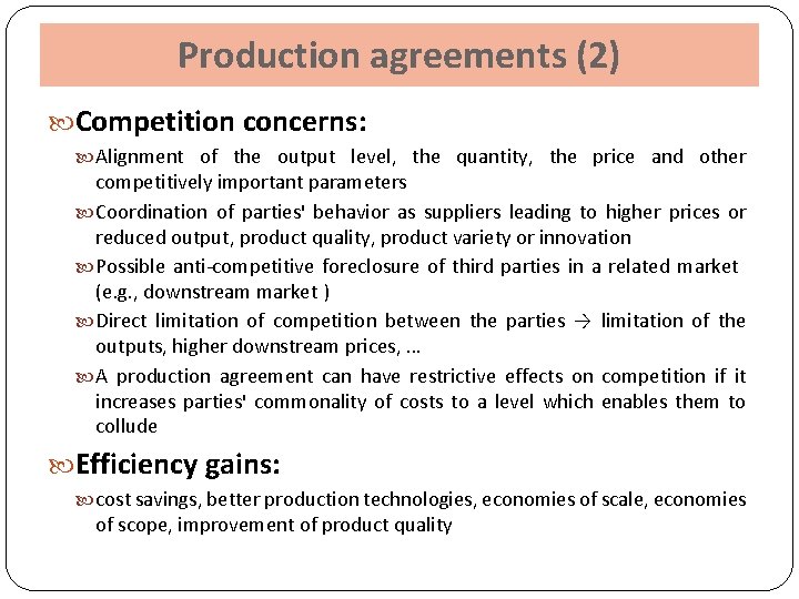 Production agreements (2) Competition concerns: Alignment of the output level, the quantity, the price