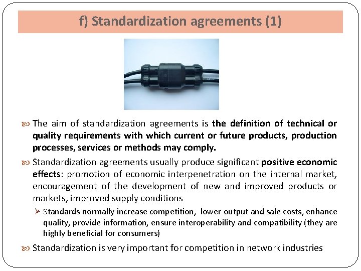 f) Standardization agreements (1) The aim of standardization agreements is the definition of technical