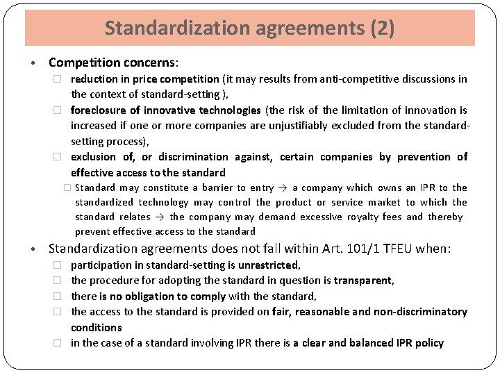 Standardization agreements (2) • Competition concerns: � reduction in price competition (it may results