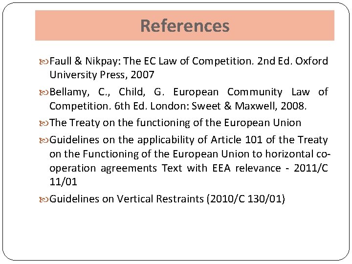 References Faull & Nikpay: The EC Law of Competition. 2 nd Ed. Oxford University