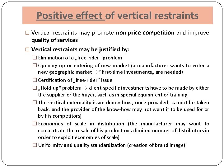 Positive effect of vertical restraints � Vertical restraints may promote non-price competition and improve Positive effect of vertical restraints � Vertical restraints may promote non-price competition and improve