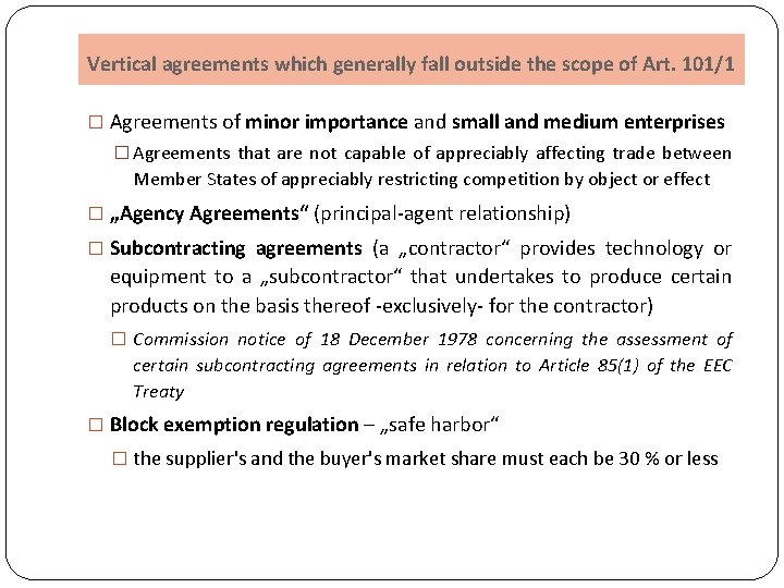 Vertical agreements which generally fall outside the scope of Art. 101/1 � Agreements of