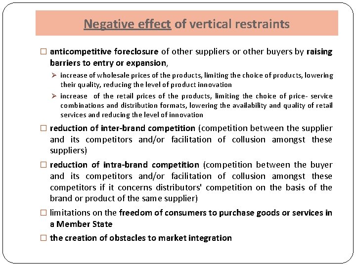 Negative effect of vertical restraints � anticompetitive foreclosure of other suppliers or other buyers