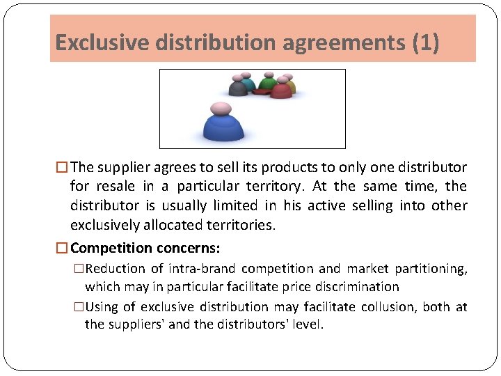 Exclusive distribution agreements (1) � The supplier agrees to sell its products to only