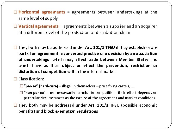 � Horizontal agreements = agreements between undertakings at the same level of supply �