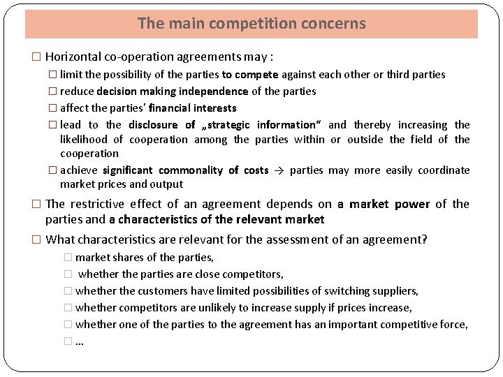 The main competition concerns � Horizontal co-operation agreements may : � limit the possibility