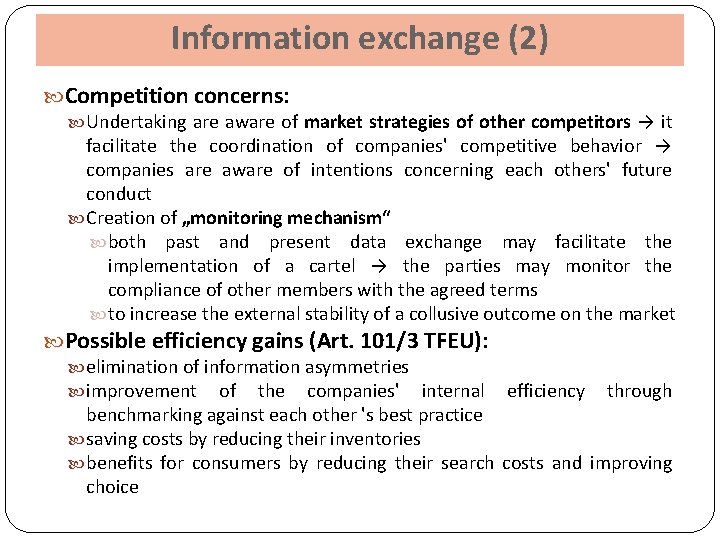 Information exchange (2) Competition concerns: Undertaking are aware of market strategies of other competitors