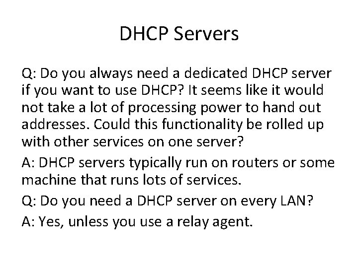 DHCP Servers Q: Do you always need a dedicated DHCP server if you want