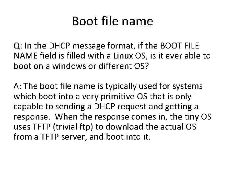 Boot file name Q: In the DHCP message format, if the BOOT FILE NAME