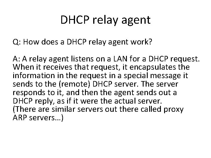 DHCP relay agent Q: How does a DHCP relay agent work? A: A relay