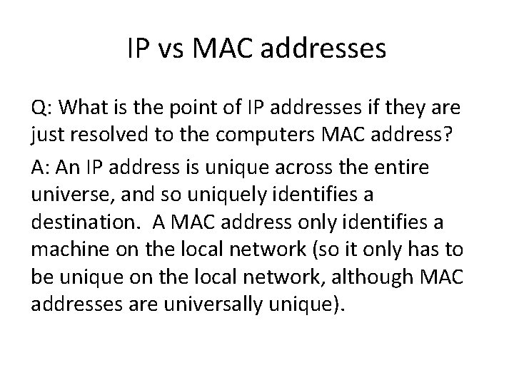 IP vs MAC addresses Q: What is the point of IP addresses if they