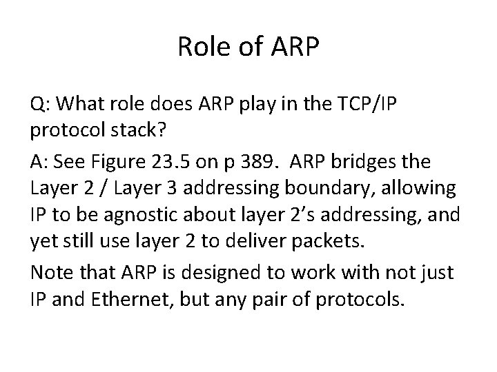 Role of ARP Q: What role does ARP play in the TCP/IP protocol stack?