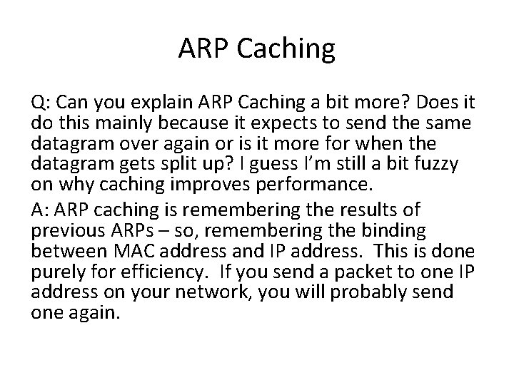 ARP Caching Q: Can you explain ARP Caching a bit more? Does it do