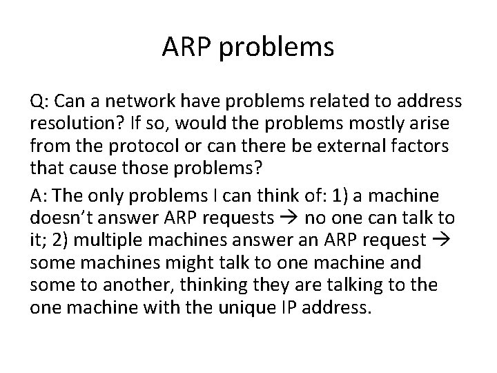 ARP problems Q: Can a network have problems related to address resolution? If so,