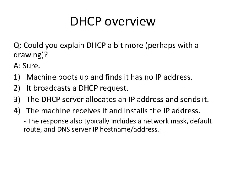 DHCP overview Q: Could you explain DHCP a bit more (perhaps with a drawing)?