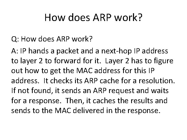 How does ARP work? Q: How does ARP work? A: IP hands a packet