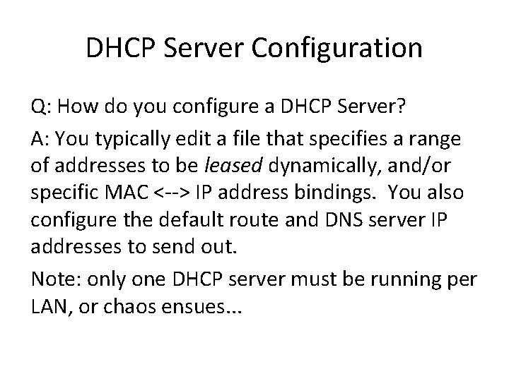 DHCP Server Configuration Q: How do you configure a DHCP Server? A: You typically