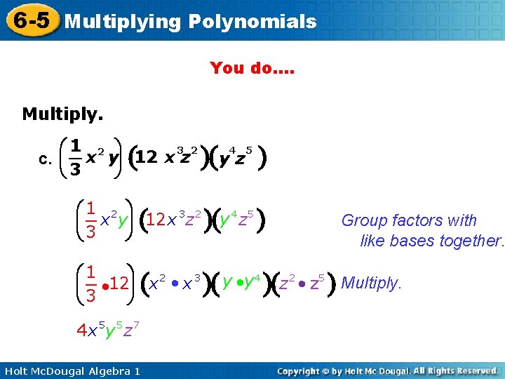 6 -5 Multiplying Polynomials You do…. Multiply. æ 1 2 ö 3 2 4