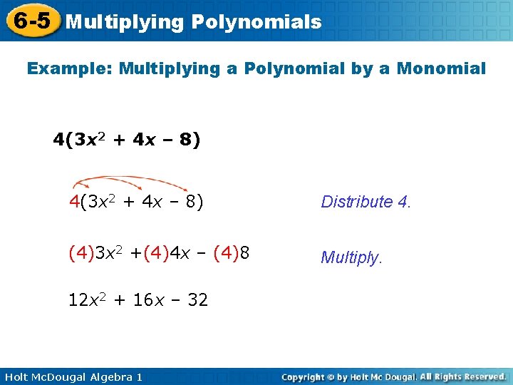 6 -5 Multiplying Polynomials Example: Multiplying a Polynomial by a Monomial 4(3 x 2