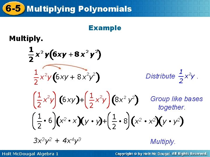 6 -5 Multiplying Polynomials Example Multiply. 1 2 2 2 x y(6 xy +