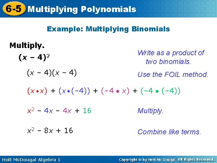 6 -5 Multiplying Polynomials Example: Multiplying Binomials Multiply. (x – 4)2 (x – 4)